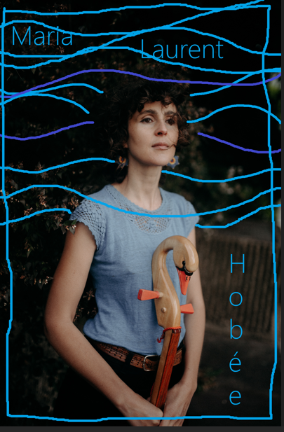 M a r i a   L a u r e n t  Hobée  Solo organique et acoustique